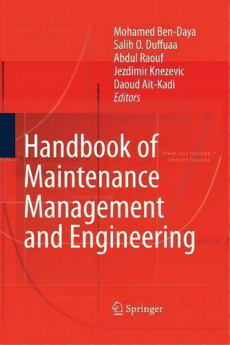 Handbook Of Maintenance Management And Engineering, De Mohamed Ben-daya. Editorial Springer London Ltd, Tapa Blanda En Inglés, 2014