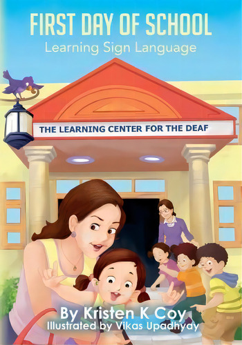 First Day Of School: Learning Sign Language, De Kristen K Coy., Vol. 1. Editorial Createspace Independent Publishing Platform, Tapa Blanda En Inglés