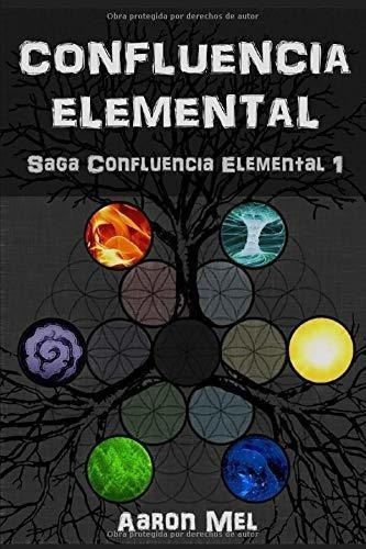 Confluencia Elemental (saga Confluencia Elemental), De Mel, Aa. Editorial Createspace Independent Publishing Platform En Español