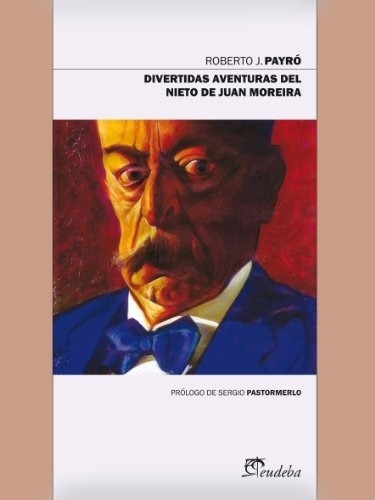 Divertidas Aventuras Del Nieto De Juan Moreira, De Payró, Roberto J.. Editorial Eudeba, Edición 2012 En Español
