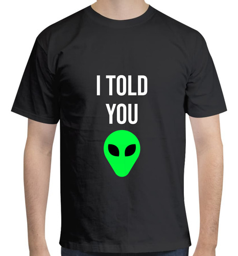 Playera Diseño I Told You - Alien Trendy