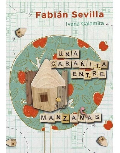 Libro - Una Cabañita Entre Manzanas - Fabian Sevilla