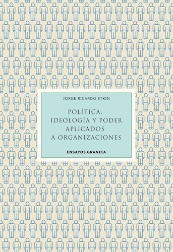 Libro Politica , Ideologia Y Poder Aplicados A Organizacione