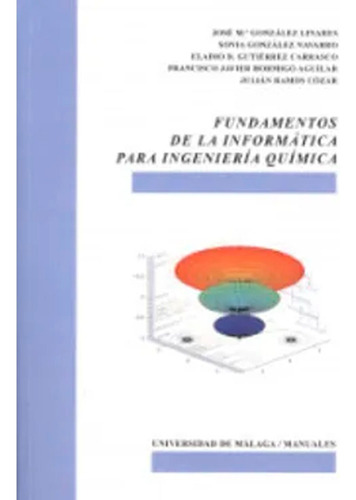 Fundamentos De La Informática Para Ingeniería Química., De Servicio De Publicaciones Y Divulgación Científica De La Uma. Serie N/a Editorial Uma, Tapa Blanda, Edición 1 En Español, 2017