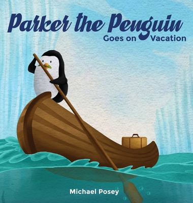 Libro Parker The Penguin Goes On Vacation - Posey, Michael