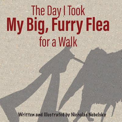 Libro The Day I Took My Big, Furry Flea For A Walk - Nebe...