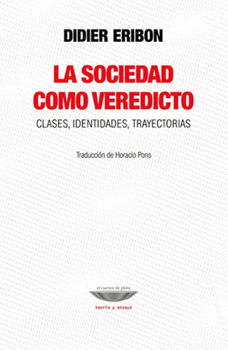 La Sociedad Como Veredicto - Didier Eribon