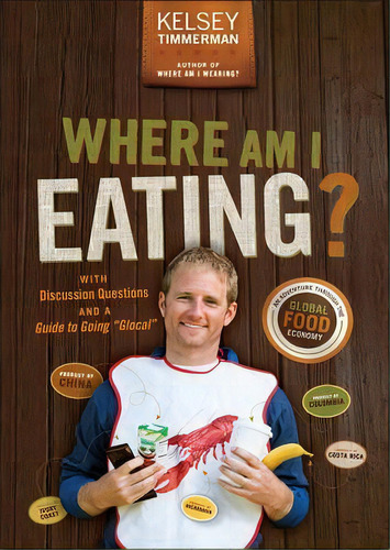 Where Am I Eating? : An Adventure Through The Global Food Economy With Discussion Questions And A..., De Kelsey Timmerman. Editorial John Wiley & Sons Inc, Tapa Blanda En Inglés