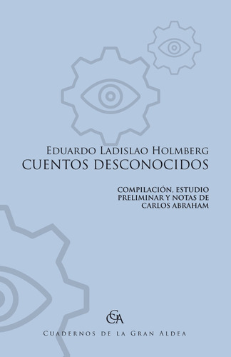 Eduardo Ladislao Holmberg Cuentos Desconocidos C Abraham