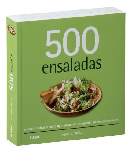 500 Ensaladas: Recetas Clásicas Y Contemporáneas: Un Compendio De Ensaladas Único, De Susannah Blake. 500 Recetas, Vol. 1. Editorial Blume, Tapa Blanda, Edición Tercer Edición En Español, 2024