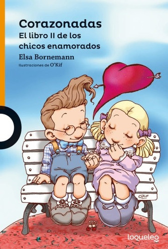 Corazonadas - El Libro Ii De Los Chicos Enamorados - Loqueleo Naranja, de Bornemann, Elsa. Editorial SANTILLANA, tapa blanda en español, 2017
