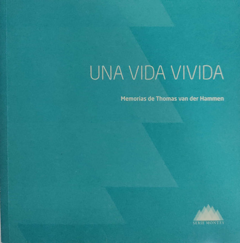 Una Vida Vivida. Memorias De Thomas Van Der Hammen.