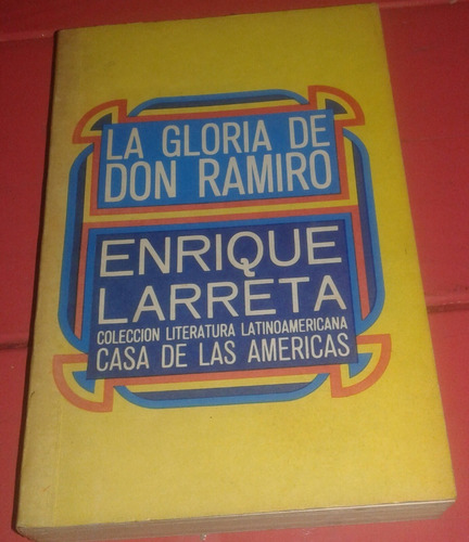 La Gloria De Don Ramiro - Larreta Ed. Casa De Las Américas 