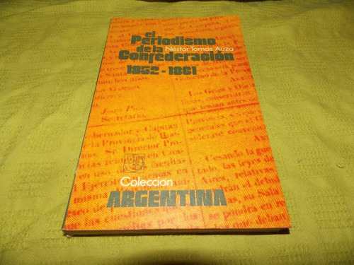 El Periodismo De La Confederación - Néstor Tomás Auza