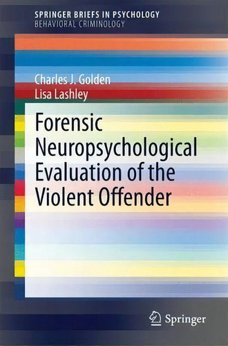 Forensic Neuropsychological Evaluation Of The Violent Offender, De Charles J. Golden. Editorial Springer International Publishing Ag, Tapa Blanda En Inglés
