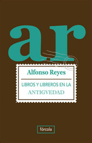 Libros Y Libreros En La Antiguedad - Reyes,alfonso