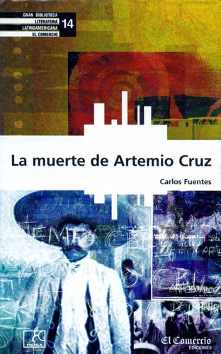 La Muerte De Artemio Cruz - Carlos Fuentes - El Comercio