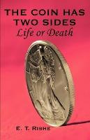 Libro The Coin Has Two Sides : Life Or Death - E T Rishe