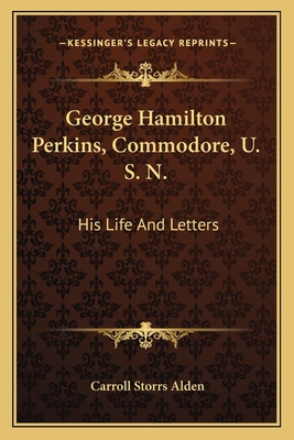 Libro George Hamilton Perkins, Commodore, U. S. N.: His L...