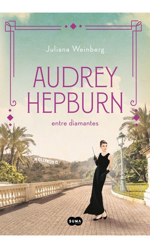 Audrey Hepburn Entre Diamantes - Juliana Weinberg - Suma