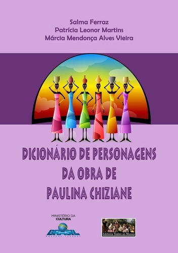 Dicionário De Personagens Da Obra De Paulina Chiziane, De Salma Ferraz, Patrícia Martins E Márcia Vieira. Série Não Aplicável, Vol. 1. Editora Clube De Autores, Capa Mole, Edição 1 Em Português, 2019