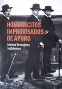 Hombrecitos Improvisados De Apuro. Cuentos De Mujeres Ri...