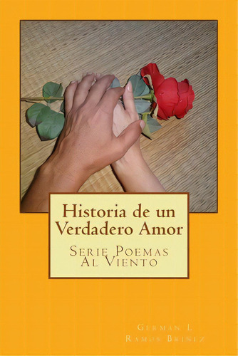 Historia De Un Verdadero Amor, De Ramos Brinez, German L.. Editorial Createspace, Tapa Blanda En Español