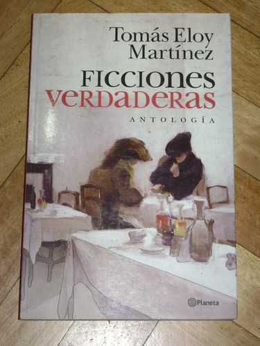 Tomas Eloy Martínez: Ficciones Verdaderas. Antología.&-.