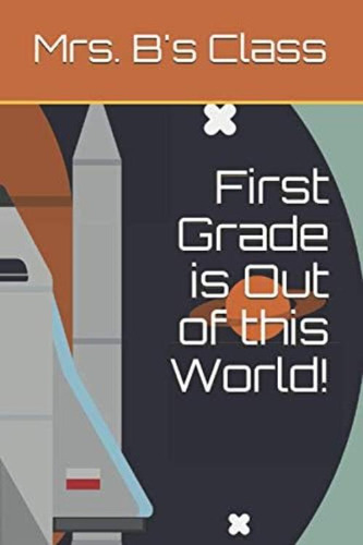 First Grade Is Out Of This World!, De Mrs. Bøs Class. Editorial Oem, Tapa Blanda En Inglés