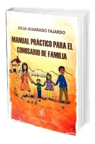 Manual Práctico Para El Comisario De Familia - Alvarado