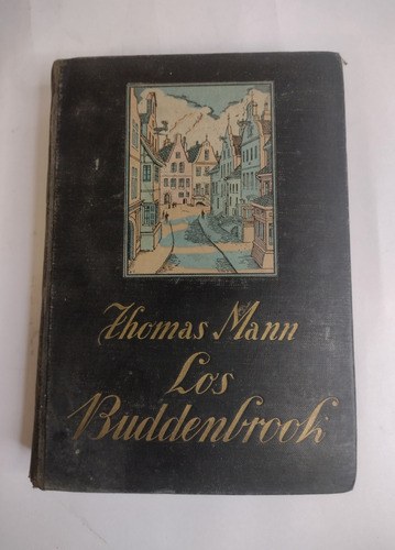 Los Buddenbrook. Thomas Mann. 1ra Edición En Español 1936