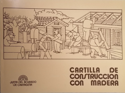 Cartilla Construcción Con Madera. Junta  Acuerdo Cartagena.