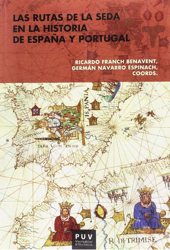 Las Rutas De La Seda En La Historia De España Y Portugal