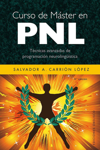 Imagen 1 de 1 de Curso de Máster en PNL: Técnicas avanzadas de programación neurolingüística, de CARRIÓN LÓPEZ, SALVADOR A.. Editorial Ediciones Obelisco, tapa blanda en español, 2008