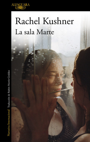 La sala Marte, de Kushner, Rachel. Serie Alfaguara Literatura Editorial Alfaguara, tapa blanda en español, 2019