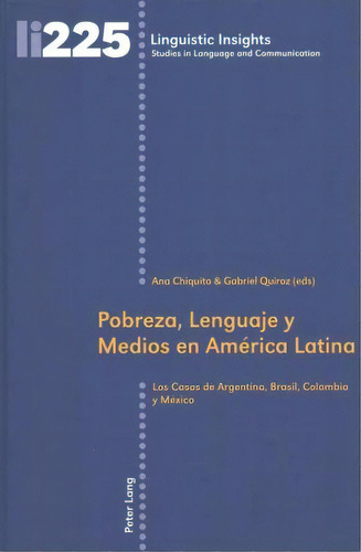 Pobreza, Lenguaje Y Medios En Am Rica Latina, De Ana Chiquito. Editorial Peter Lang Ag, Tapa Dura En Español