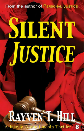 Silent Justice: A Private Investigator Mystery Series, De Hill, Rayven T.. Editorial Lightning Source Inc, Tapa Blanda En Inglés