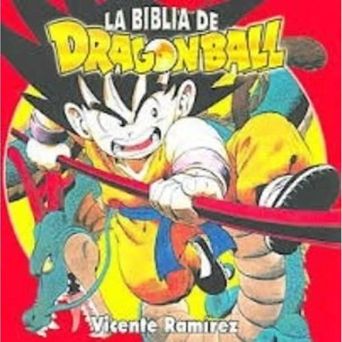 La Biblia De Dragon Ball - Ramirez Vicente (libro) - Nuevo