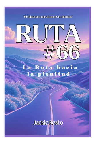 Libro: Ruta #66: La Ruta Hacia La Plenitud (spanish Edition)