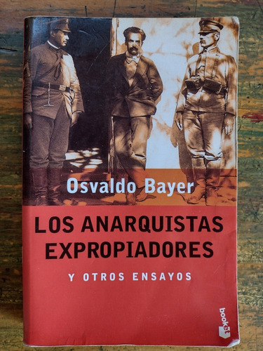 Los Anarquistas Expropiadores De Osvaldo Bayer - Booket