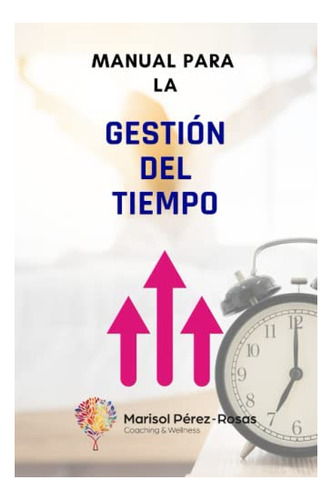 Manual Gestión Del Tiempo: Aprende A Ser Más Productivo