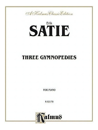 Three Gymnopedies, De Erik Satie. Editorial Alfred Music, Tapa Blanda En Inglés