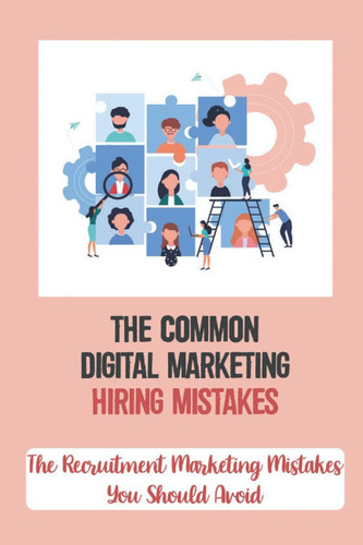 Libro: The Common Digital Marketing Hiring Mistakes: The Rec