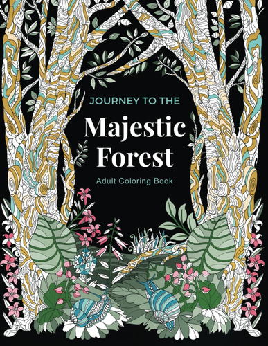 Libro: Journey To The Majestic Forest Adult Coloring Book: C