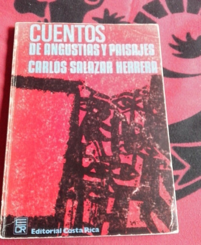 Cuentos De Angustias Y Paisajes Carlos Salazar Herrera 