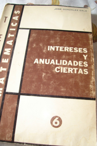 Intereses Y Anualidades Ciertas 6. Temas De Matematicas.