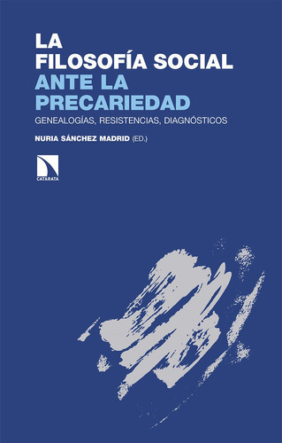 La Filosofia Social Ante La Precariedad, De Sanchez Madrid, Nuria. Editorial Los Libros De La Catarata, Tapa Blanda En Español