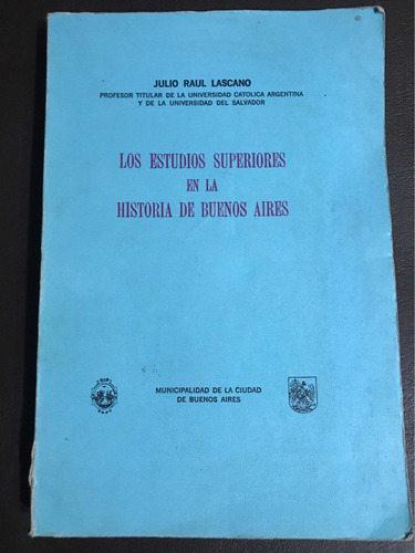 Los Estudios Superiores En La Historia De Bs As.