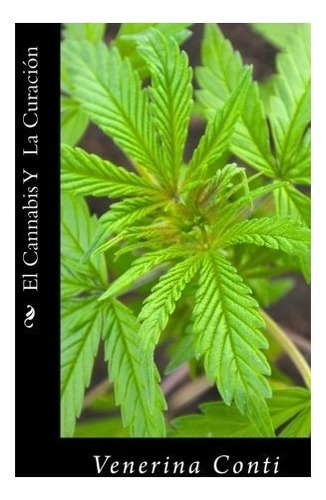 Libro : El Cannabis Y  La Curacion  - Conti, Venerina