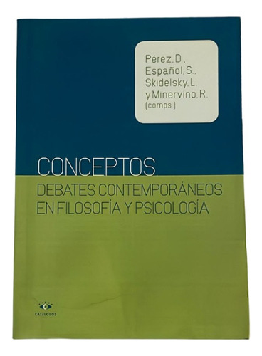 Conceptos. Debates  En Filosofía Y Psicología - Perez